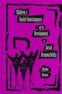 Cover of: Children's social consciousness and the development of social responsibility