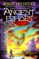 Cover of: Ancient echoes by Robert Holdstock