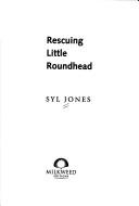 Rescuing Little Roundhead by Syl Jones