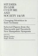 Cover of: Changing identities in East Germany: selected papers from the nineteenth and twentieth New Hampshire Symposia