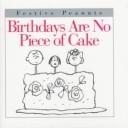 Birthdays are no piece of cake by Charles M. Schulz