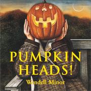 Cover of: Pumpkin heads! by Wendell Minor