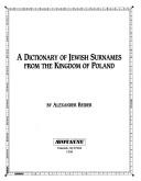 A Dictionary of Jewish Surnames from the Kingdom of Poland by Alexander Beider