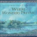 Cover of: Where wonders prevail: true accounts that bear witness to the existence of heaven