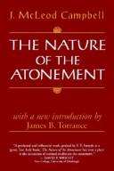 Cover of: The nature of the Atonement by John McLeod Campbell