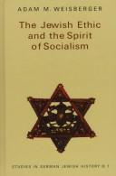 Cover of: Jewish ethic and the spirit of socialism | Adam M. Weisberger