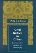 Cover of: Civil justice in China, representation and practice in the Qing by Philip C. Huang