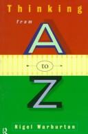 Cover of: Thinking from A to Z by Nigel Warburton