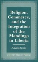 Religion, commerce, and the integration of the Mandingo in Liberia by Augustine Konneh