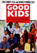 Cover of: Good kids: how you and your kids can successfully navigate the teen years