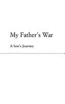 Cover of: My father's war: a son's journey