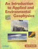 An introduction to applied and environmental geophysics by Reynolds, John M.