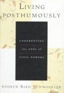 Cover of: Living posthumously by Andrew B. Schmookler