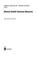 Cover of: Mental health outcome measures by Graham Thornicroft, Michele Tansella (eds.).