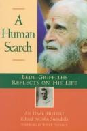 Cover of: human search: Bede Griffiths reflects on his life : an oral history