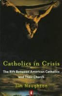 Cover of: Catholics in crisis: the rift between American Catholics and their church.