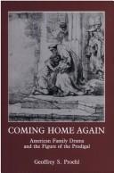 Cover of: Coming home again: American family drama and the figure of the prodigal