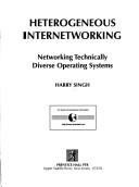 Cover of: Heterogeneous internetworking: networking technically  diverse operating systems