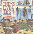 Cover of: Onions love herbs: a fresh from the garden cookbook
