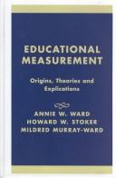Cover of: Educational measurement: origins, theories, and explications