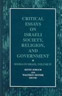 Cover of: Critical essays on Israeli society, religion, and government by Kevin Avruch and Walter P. Zenner, editors.