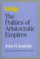 Cover of: The politics of aristocratic empires