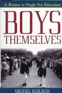 Cover of: Boys themselves: a return to single-sex education