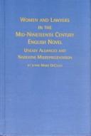 Cover of: Women and lawyers in the mid-nineteenth century English novel: uneasy alliances and narrative misrepresentation