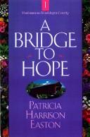 Cover of: A bridge to hope by Patricia Harrison Easton
