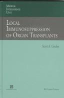 Cover of: Local immunosuppression of organ transplants