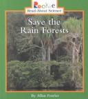 Cover of: Save the rain forests | Allan Fowler
