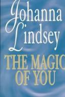 Cover of: The magic of you by Johanna Lindsey