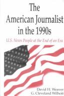 Cover of: The American journalist in the 1990s by Weaver, David H.