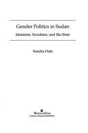Gender politics in Sudan by Sondra Hale