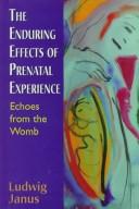 Cover of: The enduring effects of prenatal experience by Ludwig Janus