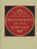 Cover of: The Oxford encyclopedia of archaeology in the Near East by prepared under the auspices of the American Schools of Oriental Research ; Eric M. Meyers, editor in chief.