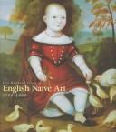 Cover of: Two hundred years of English naive art, 1700-1900