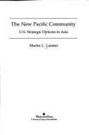 The new Pacific community by Martin L. Lasater