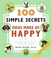 Cover of: 100 Simple Secrets Why Dogs Make Us Happy: The Science Behind What Dog Lovers Already Know