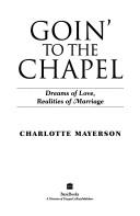 Cover of: Goin' to the chapel: dreams of love, realities of marriage