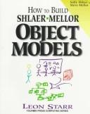 Cover of: How to build Shlaer-Mellor object models by Leon Starr