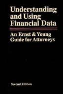 Cover of: Understanding and using financial data: an Ernst & Young guide for attorneys