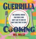 Cover of: Guerrilla cooking by Mel Walsh