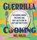 Cover of: Guerrilla cooking