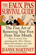 Cover of: The faux pas survival guide: the fine art of removing your foot from your mouth