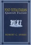 Cover of: Post-totalitarian Spanish fiction by Robert C. Spires