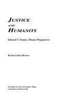 Cover of: Justice and humanity: Edward F. Dunne, Illinois progressive