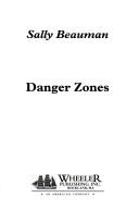 Cover of: Danger zones by Sally Beauman