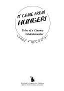 Cover of: It came from hunger!: tales of a cinema schlockmeister