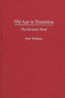 Cover of: Old age in transition: the geriatric ward